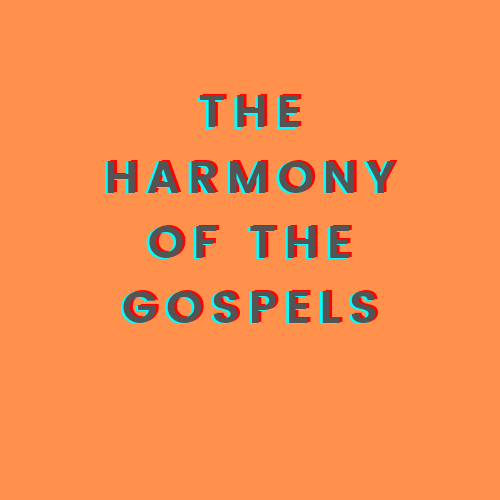 Harmony of the&nbsp;Gospels