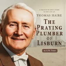 Praying Plumber of Lisburn: Tom Haire by A.W. Tozer&nbsp;(Audiobook)